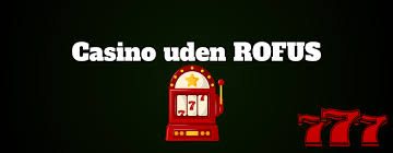 Casino sider uden ROFUS -- Ideale spil uden ROFUS